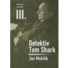 Detektiv Tom Shark - Jan Moštěk Detektiv Tom Shark - Jan Moštěk