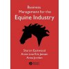 Business Management for the Equine Industry (Sharon Eastwood,Anne-Lise Riis Jensen,Anna Jordon)(Brožovaná) Business Management for the Equine Industry (Sharon Eastwood,Anne-Lise Riis Jensen,Anna Jordon)(Brožovaná)