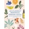 Jak zvládnout menopauzu přírodní cestou - Henderson Anne a kolektiv Jak zvládnout menopauzu přírodní cestou - Henderson Anne a kolektiv