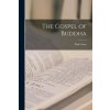 The Gospel of Buddha The Gospel of Buddha