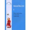 MALIČKÁ SU I. MALIČKÁ SU I.