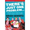 There's Just One Problem...: True Tales from the Former, One-Time, 7th Most Powerful Person in Wwe There's Just One Problem...: True Tales from the Former, One-Time, 7th Most Powerful Person in Wwe