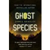 Ghost Species - James Bradley Ghost Species - James Bradley