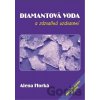 Diamantová voda a zázračná uzdravení - Alena Horká Diamantová voda a zázračná uzdravení - Alena Horká