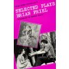 Selected Plays (Brian Friel)(Brožovaná) Selected Plays (Brian Friel)(Brožovaná)