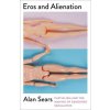 Eros and Alienation – Capitalism and the Making of Gendered Sexualities (Alan Sears)(Brožovaná) Eros and Alienation – Capitalism and the Making of Gendered Sexualities (Alan Sears)(Brožovaná)