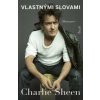 Charlie Sheen: Vlastnými slovami - Sheen Charlie Charlie Sheen: Vlastnými slovami - Sheen Charlie