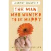 Man Who Wanted to Be Happy (Laurent Gounelle)(Brožovaná) Man Who Wanted to Be Happy (Laurent Gounelle)(Brožovaná)