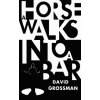 Horse Walks into a Bar (David Grossman)(Brožovaná) Horse Walks into a Bar (David Grossman)(Brožovaná)