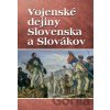 Vojenské dejiny Slovenska a Slovákov - Vladimír Segeš Vojenské dejiny Slovenska a Slovákov - Vladimír Segeš