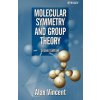 Molecular Symmetry & Group Theory - A Programmed Introduction to Chemical Applications 2e (Alan Vincent)(Brožovaná) Molecular Symmetry & Group Theory - A Programmed Introduction to Chemical Applications 2e (Alan Vincent)(Brožovaná)