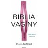 Biblia vagíny - Mýty verzus medicína - Jen Gunterová Biblia vagíny - Mýty verzus medicína - Jen Gunterová