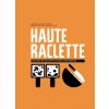 Haute Raclette (Arnaud Favre,Dorian Rollin)(Pevná) Haute Raclette (Arnaud Favre,Dorian Rollin)(Pevná)