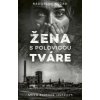 Žena s polovicou tváre - Kozák Radoslav Žena s polovicou tváre - Kozák Radoslav