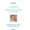 L'ostéopathie et la déformation crânienne de mon bébé L'ostéopathie et la déformation crânienne de mon bébé