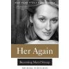 Her Again: Becoming Meryl Streep Her Again: Becoming Meryl Streep