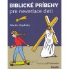 Biblické príbehy pre neveriace deti - Martin Vopěnka Biblické príbehy pre neveriace deti - Martin Vopěnka