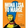 Mona Lisa to Marge - Michele Robecchi, Francesca Bonazzoli Mona Lisa to Marge - Michele Robecchi, Francesca Bonazzoli