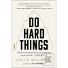 Do Hard Things Do Hard Things