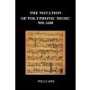 Notation Of Polyphonic Music 900 1600 (Hardback) (Willi Apel)(Pevná) Notation Of Polyphonic Music 900 1600 (Hardback) (Willi Apel)(Pevná)