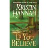 If You Believe (Kristin Hannah)(Brožovaná) If You Believe (Kristin Hannah)(Brožovaná)