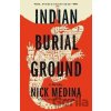 Indian Burial Ground - Nick Medina Indian Burial Ground - Nick Medina
