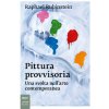 Pittura provvisoria. Una svolta nell'arte contemporanea (Raphael Rubinstein)(Brožovaná) Pittura provvisoria. Una svolta nell'arte contemporanea (Raphael Rubinstein)(Brožovaná)