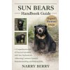SUN BEARS HANDBOOK GUIDE SUN BEARS HANDBOOK GUIDE