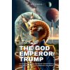 The God Emperor Trump The God Emperor Trump