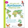 Můj velký sešit Montessori Objevuj svět - Brendon Burchard Můj velký sešit Montessori Objevuj svět - Brendon Burchard