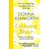 Growing Brave - Donna Ashworth Growing Brave - Donna Ashworth
