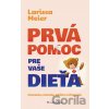 Prvá pomoc pre vaše dieťa - Larissa Meier Prvá pomoc pre vaše dieťa - Larissa Meier