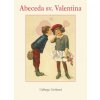 Abeceda s. Valentina (Valburga Vavřinová) Abeceda s. Valentina (Valburga Vavřinová)