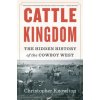 Cattle Kingdom: The Hidden History of the Cowboy West (Christopher Knowlton)(Brožovaná) Cattle Kingdom: The Hidden History of the Cowboy West (Christopher Knowlton)(Brožovaná)