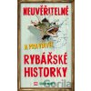 Neuvěřitelné a pravdivé rybářské historky - Shaun Morey Neuvěřitelné a pravdivé rybářské historky - Shaun Morey
