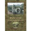 Považie hrady, zámky a povesti, 2. vydanie - Karl Benyovszky Považie hrady, zámky a povesti, 2. vydanie - Karl Benyovszky