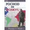 Pochod na Moskvu - Thomas J. Ward Pochod na Moskvu - Thomas J. Ward