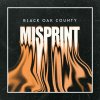 BLACK OAK COUNTY - MISPRINT (1CD) BLACK OAK COUNTY - MISPRINT (1CD)