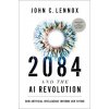 2084 and the AI Revolution, Updated and Expanded Edition (LENNOX JOHN C)(Brožovaná) 2084 and the AI Revolution, Updated and Expanded Edition (LENNOX JOHN C)(Brožovaná)