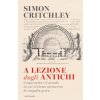 A lezione dagli antichi. Comprendere il mondo in cui viviamo attraverso la tragedia greca A lezione dagli antichi. Comprendere il mondo in cui viviamo attraverso la tragedia greca