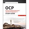 OCP - Oracle Certified Professional Java SE 8 Programmer II Study Guide - Exam 1Z0-809 OCP - Oracle Certified Professional Java SE 8 Programmer II Study Guide - Exam 1Z0-809