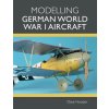 Modelling German World War I Aircraft Modelling German World War I Aircraft