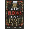 What Blooms from Dust (James Markert)(Brožovaná) What Blooms from Dust (James Markert)(Brožovaná)