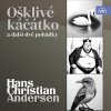 Hans Christian Andersen: Ošklivé káčátko a další dvě pohádky Hans Christian Andersen: Ošklivé káčátko a další dvě pohádky