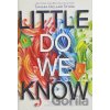 Little Do We Know - Tamara Ireland Stone Little Do We Know - Tamara Ireland Stone