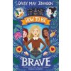 How to Be Brave How to Be Brave