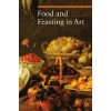Food and Feasting in Art Food and Feasting in Art