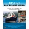 Devlin's Boat Building Manual: How to Build Your Boat the Stitch-and-Glue Way, Second Edition Devlin's Boat Building Manual: How to Build Your Boat the Stitch-and-Glue Way, Second Edition