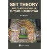 Set Theory and Its Applications in Physics and Computing (Shapira,Yair (Technion,Israel Inst Of Technology,Israel))(Pevná) Set Theory and Its Applications in Physics and Computing (Shapira,Yair (Technion,Israel Inst Of Technology,Israel))(Pevná)