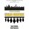 Understanding Urban Warfare (John Spencer)(Brožovaná) Understanding Urban Warfare (John Spencer)(Brožovaná)